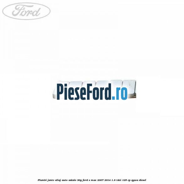 Plumbi jante aliaj auto-adeziv, 30g Ford S-Max 2007-2014 1.8 TDCi 125 cp QYWA diesel