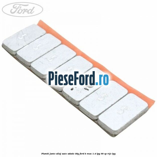 Plumbi jante aliaj auto-adeziv, 35g Ford B-Max 1.4 LPG 90 cp RTJC LPG