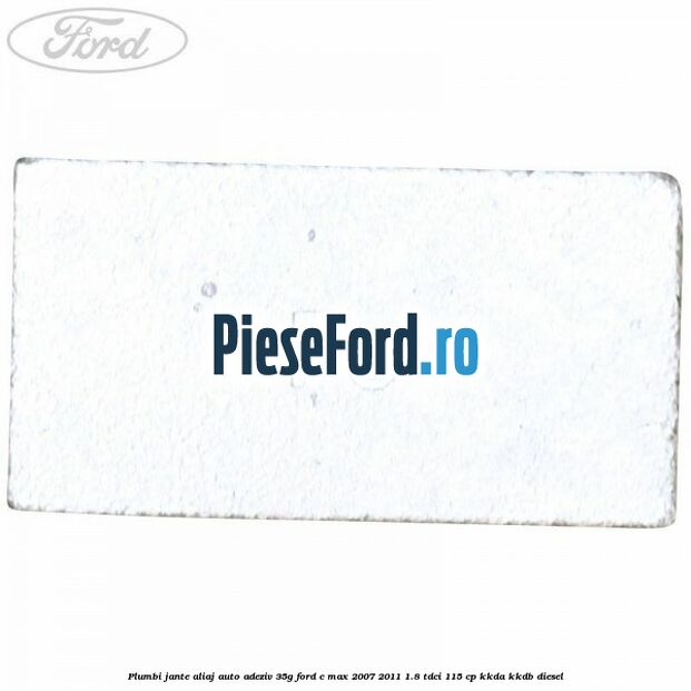 Plumbi jante aliaj auto-adeziv, 35g Ford C-Max 2007-2011 1.8 TDCi 115 cp KKDA, KKDB diesel