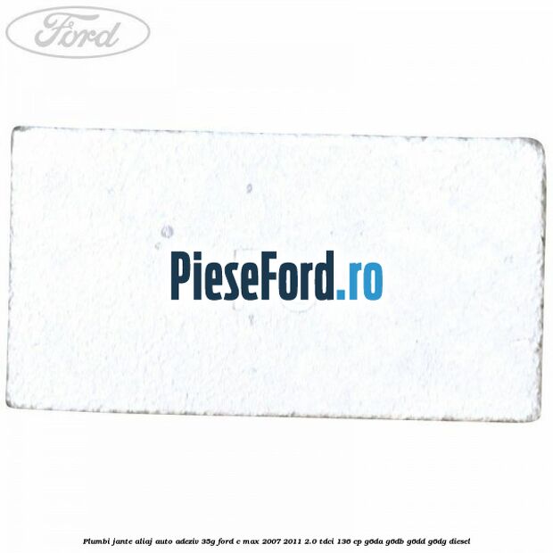 Plumbi jante aliaj auto-adeziv, 35g Ford C-Max 2007-2011 2.0 TDCi 136 cp G6DA, G6DB, G6DD, G6DG diesel