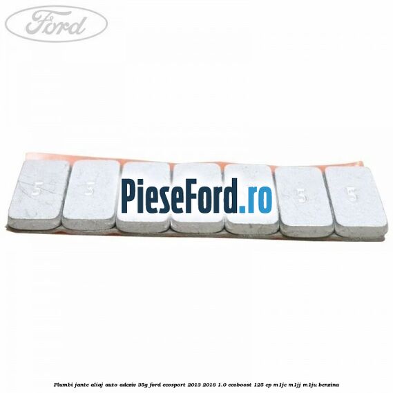 Plumbi jante aliaj auto-adeziv, 35g Ford EcoSport 2013-2018 1.0 EcoBoost 125 cp M1JC, M1JJ, M1JU benzina