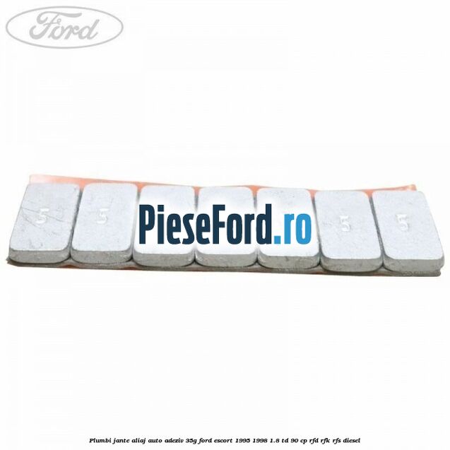 Plumbi jante aliaj auto-adeziv, 35g Ford Escort 1995-1998 1.8 TD 90 cp Plumbi jante aliaj auto-adeziv, 35g Ford Escort 1995-1998 1.8 TD 90 cp RFD, RFK, RFS diesel