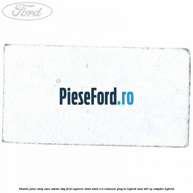 Plumbi jante aliaj auto-adeziv, 35g Ford Explorer 2020-2023 3.0 EcoBoost Plug-in Hybrid AWD 457 cp C30PDTX hybrid