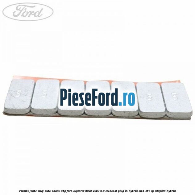 Plumbi jante aliaj auto-adeziv, 35g Ford Explorer 2020-2023 3.0 EcoBoost Plug-in Hybrid AWD 457 cp C30PDTX hybrid