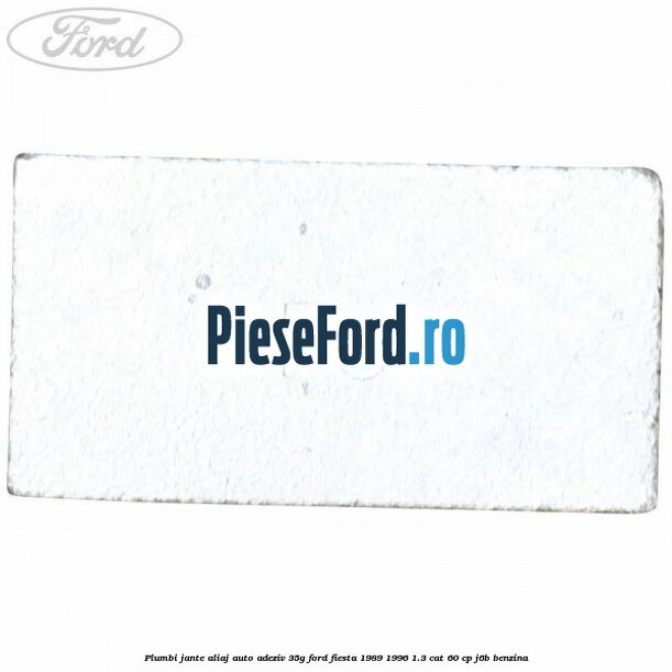 Plumbi jante aliaj auto-adeziv, 35g Ford Fiesta 1989-1996 1.3 CAT 60 cp J6B benzina