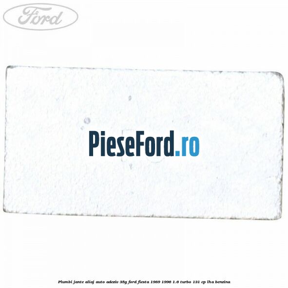 Plumbi jante aliaj auto-adeziv, 35g Ford Fiesta 1989-1996 1.6 Turbo 131 cp LHA benzina