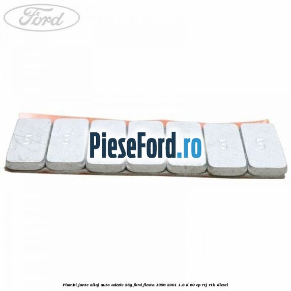 Plumbi jante aliaj auto-adeziv, 35g Ford Fiesta 1996-2001 1.8 D 60 cp Plumbi jante aliaj auto-adeziv, 35g Ford Fiesta 1996-2001 1.8 D 60 cp RTJ, RTK diesel