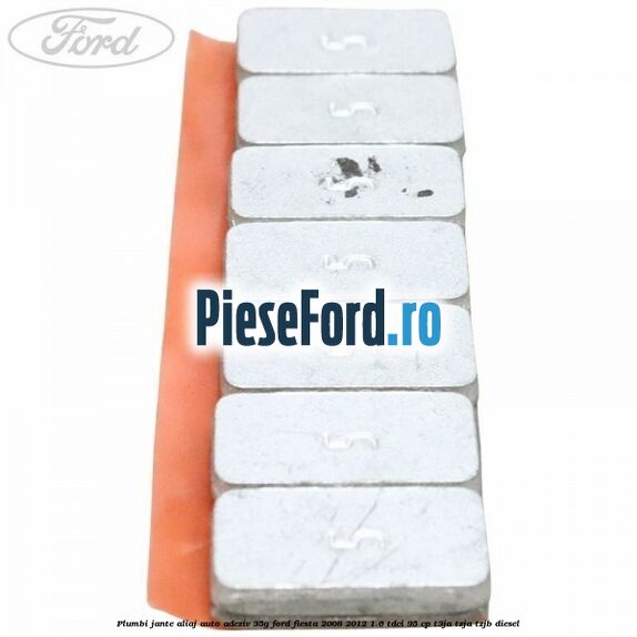 Plumbi jante aliaj auto-adeziv, 35g Ford Fiesta 2008-2012 1.6 TDCi 95 cp Plumbi jante aliaj auto-adeziv, 35g Ford Fiesta 2008-2012 1.6 TDCi 95 cp T3JA, TZJA, TZJB diesel