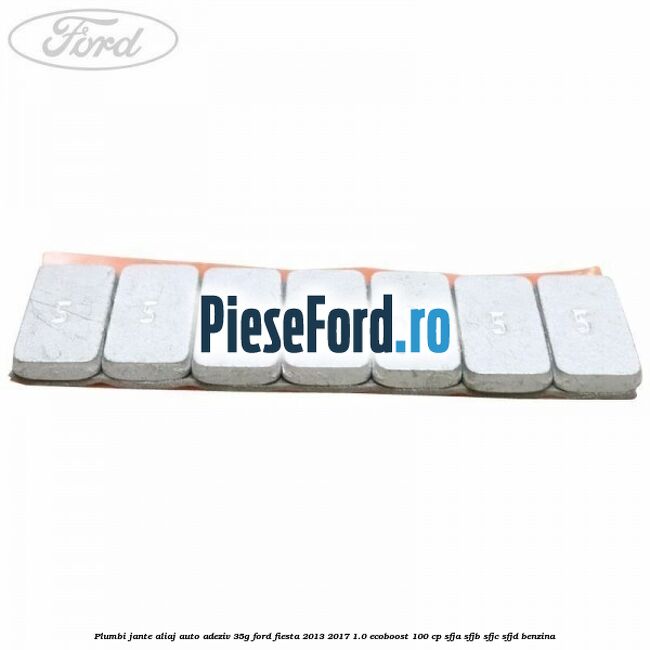 Plumbi jante aliaj auto-adeziv, 35g Ford Fiesta 2013-2017 1.0 EcoBoost 100 cp SFJA, SFJB, SFJC, SFJD benzina