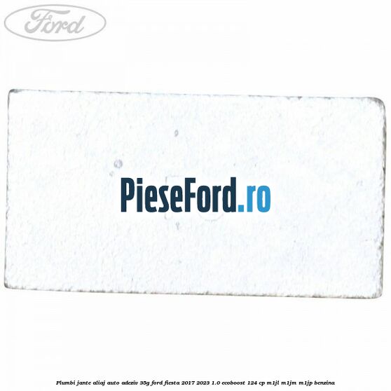 Plumbi jante aliaj auto-adeziv, 35g Ford Fiesta 2017-2023 1.0 EcoBoost 124 cp M1JL, M1JM, M1JP benzina