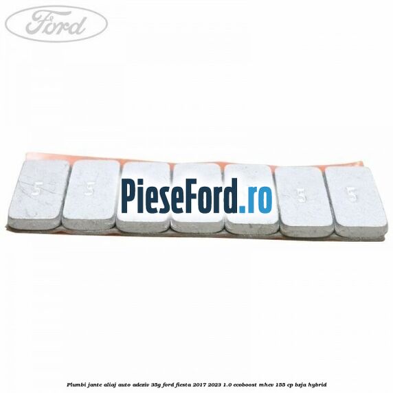Plumbi jante aliaj auto-adeziv, 35g Ford Fiesta 2017-2023 1.0 EcoBoost mHEV 155 cp BZJA Hybrid