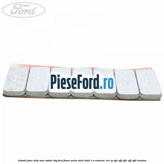 Plumbi jante aliaj auto-adeziv, 35g Ford Fiesta Active 2018-2023 1.0 EcoBoost 101 cp Plumbi jante aliaj auto-adeziv, 35g Ford Fiesta Active 2018-2023 1.0 EcoBoost 101 cp SFJE, SFJF, SFJH, SFJJ, SFJK benzina