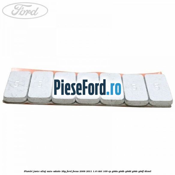 Plumbi jante aliaj auto-adeziv, 35g Ford Focus 2008-2011 1.6 TDCi 109 cp G8DA, G8DB, G8DD, G8DE, G8DF diesel