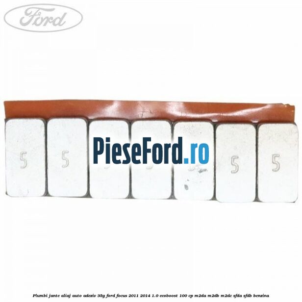 Plumbi jante aliaj auto-adeziv, 35g Ford Focus 2011-2014 1.0 EcoBoost 100 cp M2DA, M2DB, M2DC, SFDA, SFDB benzina