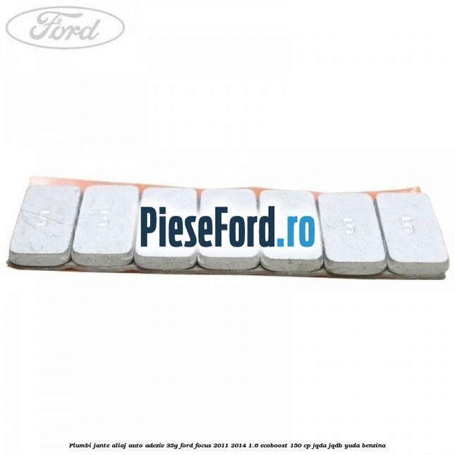 Plumbi jante aliaj auto-adeziv, 35g Ford Focus 2011-2014 1.6 EcoBoost 150 cp Plumbi jante aliaj auto-adeziv, 35g Ford Focus 2011-2014 1.6 EcoBoost 150 cp JQDA, JQDB, YUDA benzina