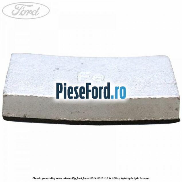 Plumbi jante aliaj auto-adeziv, 35g Ford Focus 2014-2018 1.6 Ti 105 cp IQDA, IQDB, IQDC benzina