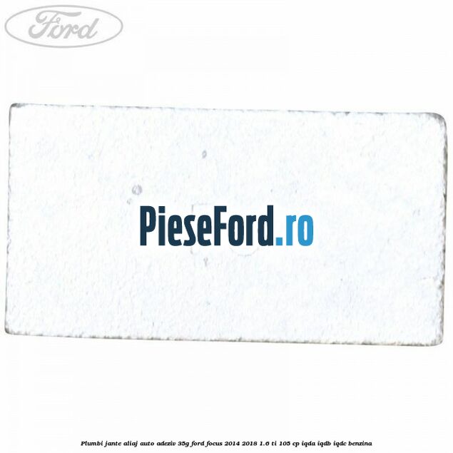 Plumbi jante aliaj auto-adeziv, 35g Ford Focus 2014-2018 1.6 Ti 105 cp IQDA, IQDB, IQDC benzina