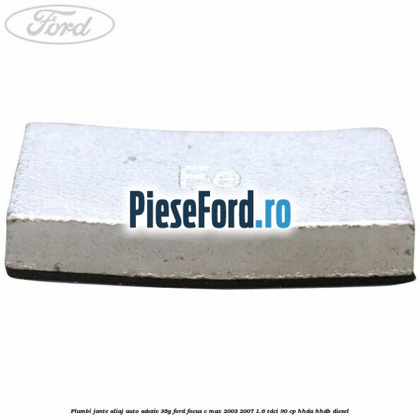 Plumbi jante aliaj auto-adeziv, 35g Ford Focus C-Max 2003-2007 1.6 TDCi 90 cp HHDA, HHDB diesel