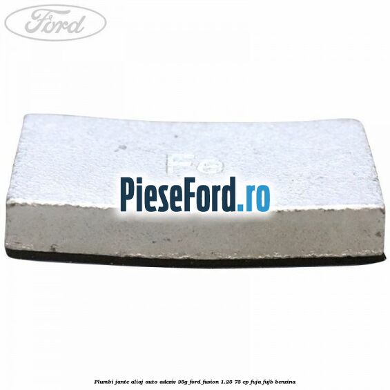 Plumbi jante aliaj auto-adeziv, 35g Ford Fusion 1.25 75 cp FUJA, FUJB benzina