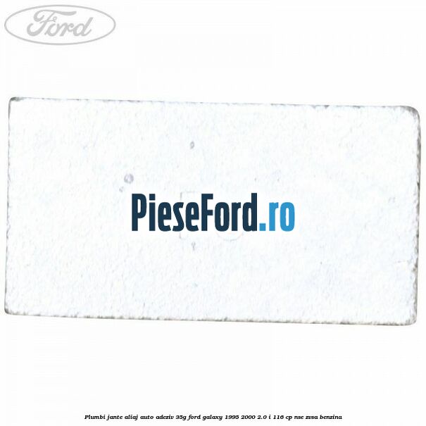 Plumbi jante aliaj auto-adeziv, 35g Ford Galaxy 1995-2000 2.0 i 116 cp NSE, ZVSA benzina