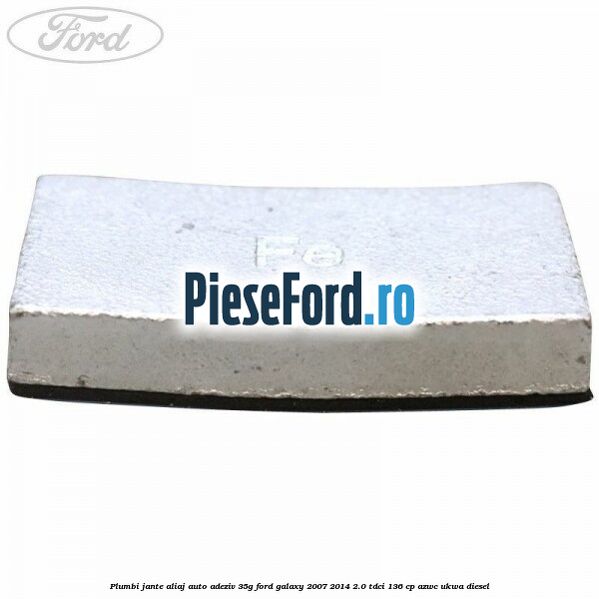 Plumbi jante aliaj auto-adeziv, 35g Ford Galaxy 2007-2014 2.0 TDCi 136 cp AZWC, UKWA diesel