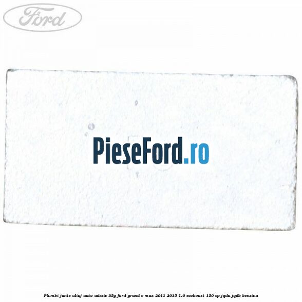 Plumbi jante aliaj auto-adeziv, 35g Ford Grand C-Max 2011-2015 1.6 EcoBoost 150 cp JQDA, JQDB benzina