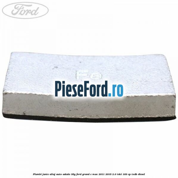 Plumbi jante aliaj auto-adeziv, 35g Ford Grand C-Max 2011-2015 2.0 TDCi 163 cp Plumbi jante aliaj auto-adeziv, 35g Ford Grand C-Max 2011-2015 2.0 TDCi 163 cp TXDB diesel