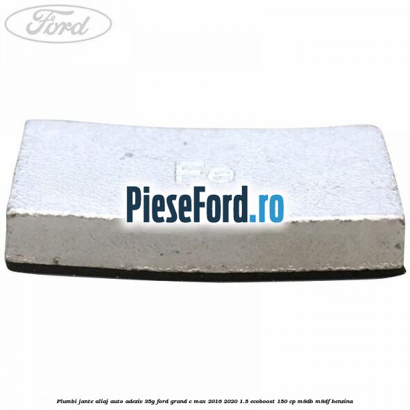 Plumbi jante aliaj auto-adeziv, 35g Ford Grand C-Max 2016-2020 1.5 EcoBoost 150 cp M8DB, M8DF benzina