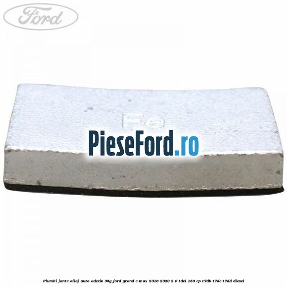 Plumbi jante aliaj auto-adeziv, 35g Ford Grand C-Max 2016-2020 2.0 TDCi 150 cp Plumbi jante aliaj auto-adeziv, 35g Ford Grand C-Max 2016-2020 2.0 TDCi 150 cp T7DB, T7DC, T7DD diesel