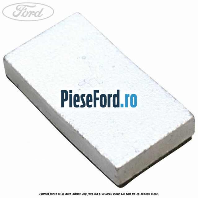 Plumbi jante aliaj auto-adeziv, 35g Ford Ka plus 2019-2020 1.5 TDCI 95 cp 15DSOX diesel