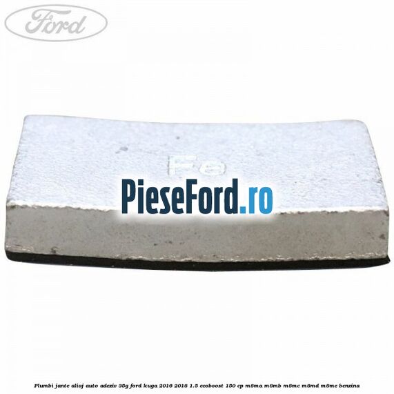 Plumbi jante aliaj auto-adeziv, 35g Ford Kuga 2016-2018 1.5 EcoBoost 150 cp M8MA, M8MB, M8MC, M8MD, M8ME benzina