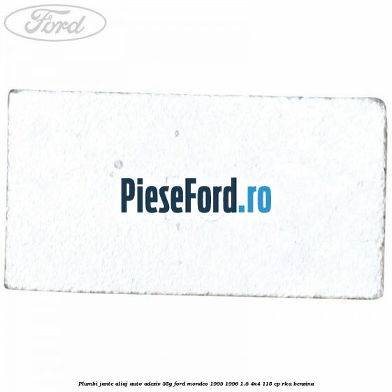 Plumbi jante aliaj auto-adeziv, 35g Ford Mondeo 1993-1996 1.8 4x4 115 cp Plumbi jante aliaj auto-adeziv, 35g Ford Mondeo 1993-1996 1.8 4x4 115 cp RKA benzina