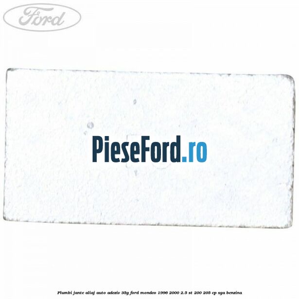 Plumbi jante aliaj auto-adeziv, 35g Ford Mondeo 1996-2000 2.5 ST 200 205 cp Plumbi jante aliaj auto-adeziv, 35g Ford Mondeo 1996-2000 2.5 ST 200 205 cp SGA benzina