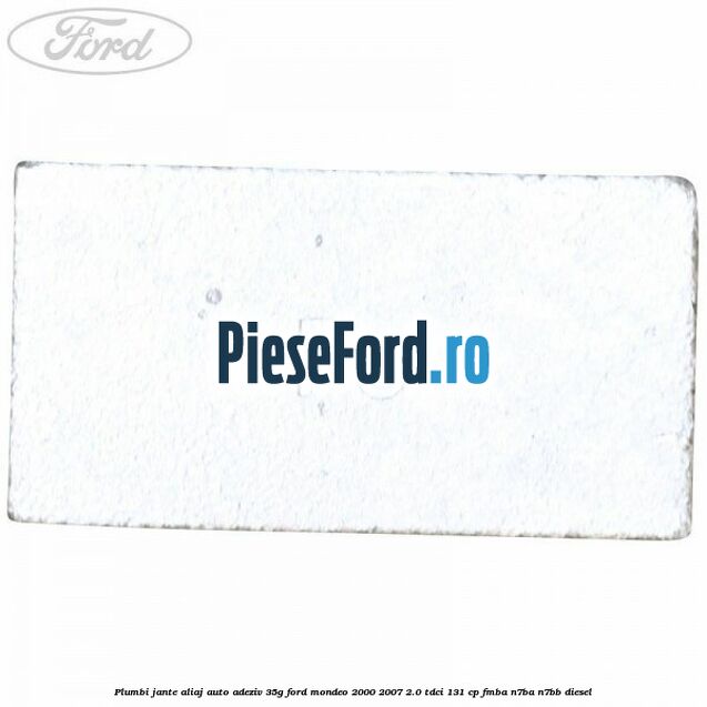 Plumbi jante aliaj auto-adeziv, 35g Ford Mondeo 2000-2007 2.0 TDCi 131 cp FMBA, N7BA, N7BB diesel