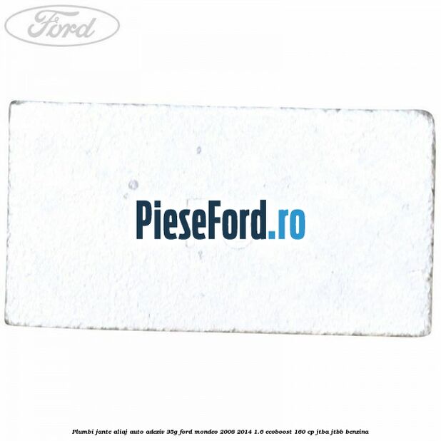 Plumbi jante aliaj auto-adeziv, 35g Ford Mondeo 2008-2014 1.6 EcoBoost 160 cp JTBA, JTBB benzina