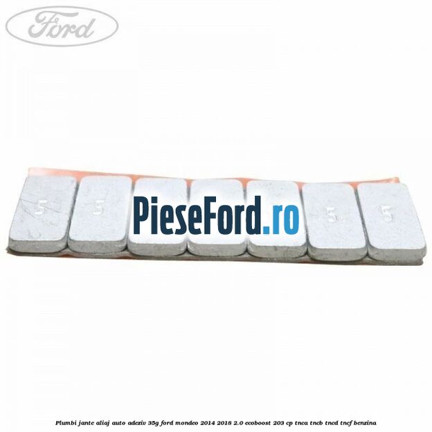 Plumbi jante aliaj auto-adeziv, 35g Ford Mondeo 2014-2018 2.0 EcoBoost 203 cp Plumbi jante aliaj auto-adeziv, 35g Ford Mondeo 2014-2018 2.0 EcoBoost 203 cp TNCA, TNCB, TNCD, TNCF benzina