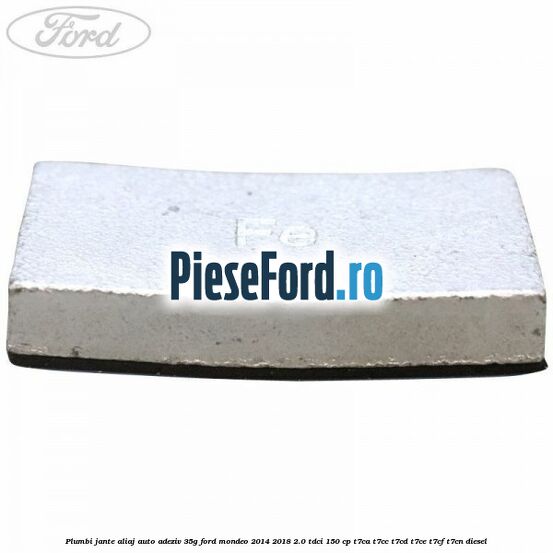 Plumbi jante aliaj auto-adeziv, 35g Ford Mondeo 2014-2018 2.0 TDCi 150 cp Plumbi jante aliaj auto-adeziv, 35g Ford Mondeo 2014-2018 2.0 TDCi 150 cp T7CA, T7CC, T7CD, T7CE, T7CF, T7CN diesel