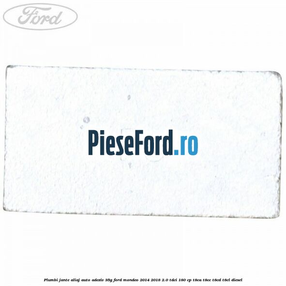 Plumbi jante aliaj auto-adeziv, 35g Ford Mondeo 2014-2018 2.0 TDCi 180 cp T8CA, T8CC, T8CD, T8CL diesel