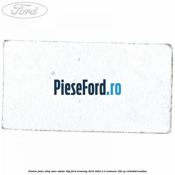 Plumbi jante aliaj auto-adeziv, 35g Ford Mustang 2018-2022 2.3 EcoBoost 290 cp C23HD0D benzina