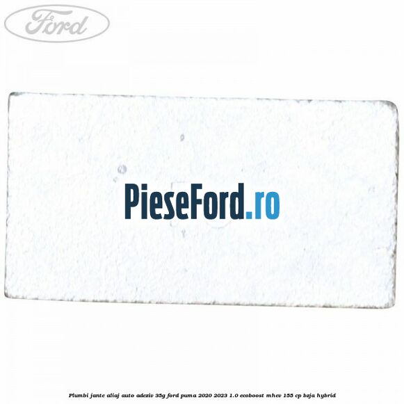 Plumbi jante aliaj auto-adeziv, 35g Ford Puma 2020-2023 1.0 EcoBoost mHEV 155 cp BZJA Hybrid