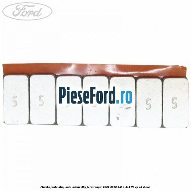 Plumbi jante aliaj auto-adeziv, 35g Ford Ranger 2002-2006 2.5 D 4x4 78 cp Plumbi jante aliaj auto-adeziv, 35g Ford Ranger 2002-2006 2.5 D 4x4 78 cp WL diesel
