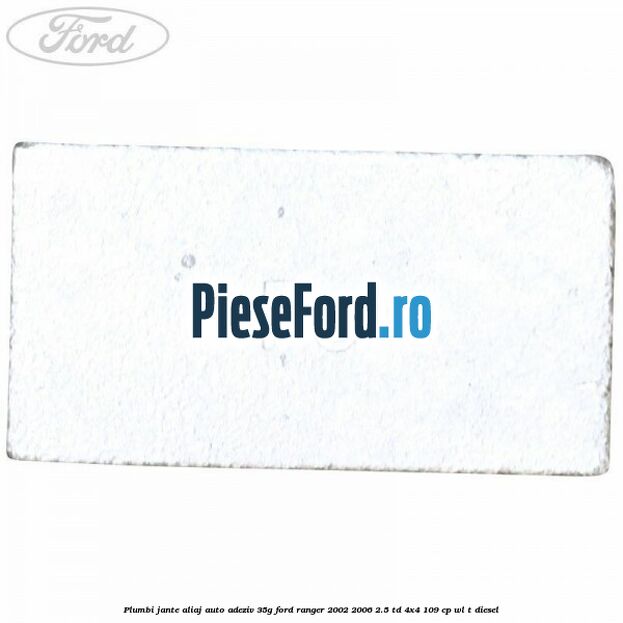 Plumbi jante aliaj auto-adeziv, 35g Ford Ranger 2002-2006 2.5 TD 4x4 109 cp WL-T diesel