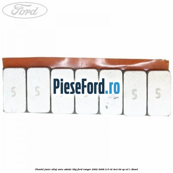 Plumbi jante aliaj auto-adeziv, 35g Ford Ranger 2002-2006 2.5 TD 4x4 84 cp Plumbi jante aliaj auto-adeziv, 35g Ford Ranger 2002-2006 2.5 TD 4x4 84 cp WL-T diesel