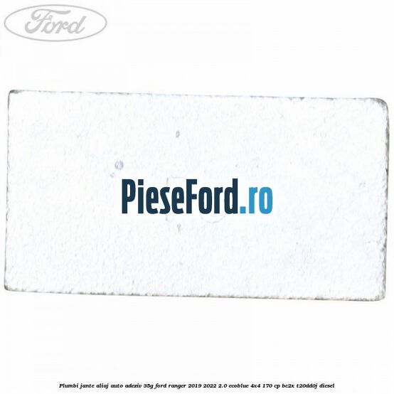 Plumbi jante aliaj auto-adeziv, 35g Ford Ranger 2019-2022 2.0 EcoBlue 4x4 170 cp BC2X, T20DD0J diesel