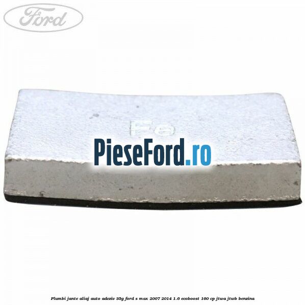 Plumbi jante aliaj auto-adeziv, 35g Ford S-Max 2007-2014 1.6 EcoBoost 160 cp JTWA, JTWB benzina