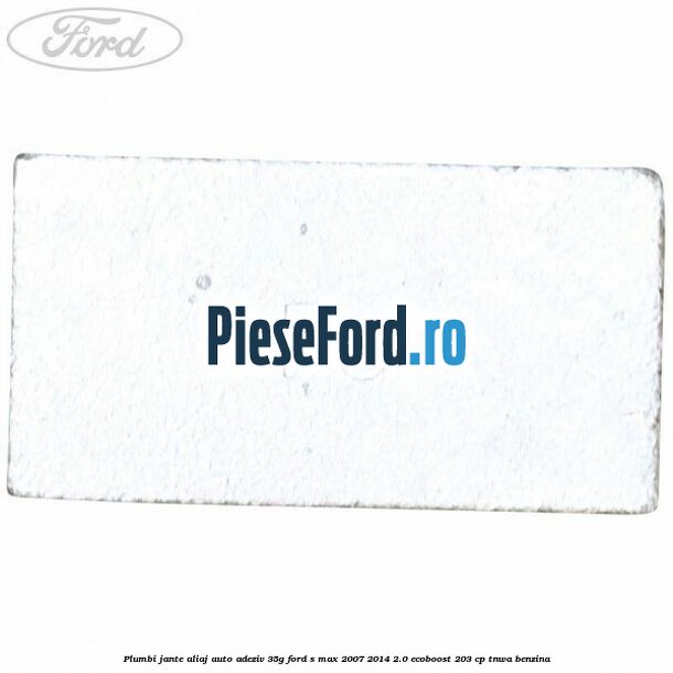 Plumbi jante aliaj auto-adeziv, 35g Ford S-Max 2007-2014 2.0 EcoBoost 203 cp Plumbi jante aliaj auto-adeziv, 35g Ford S-Max 2007-2014 2.0 EcoBoost 203 cp TNWA benzina