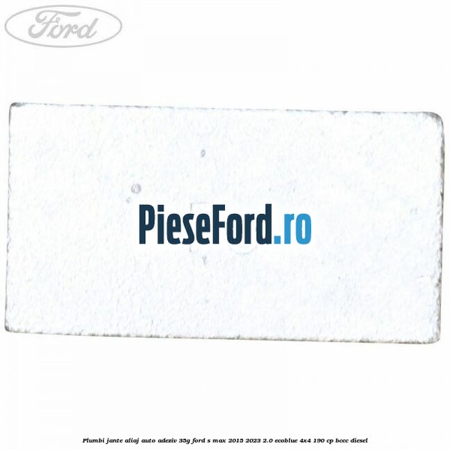 Plumbi jante aliaj auto-adeziv, 35g Ford S-Max 2015-2023 2.0 EcoBlue 4x4 190 cp BCCC diesel