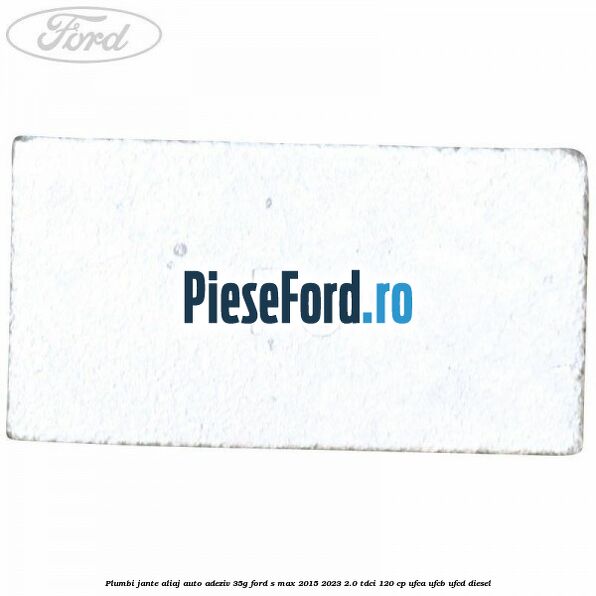 Plumbi jante aliaj auto-adeziv, 35g Ford S-Max 2015-2023 2.0 TDCi 120 cp UFCA, UFCB, UFCD diesel