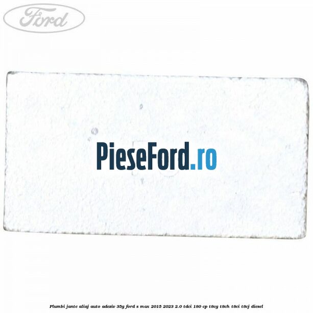 Plumbi jante aliaj auto-adeziv, 35g Ford S-Max 2015-2023 2.0 TDCi 180 cp T8CG, T8CH, T8CI, T8CJ diesel