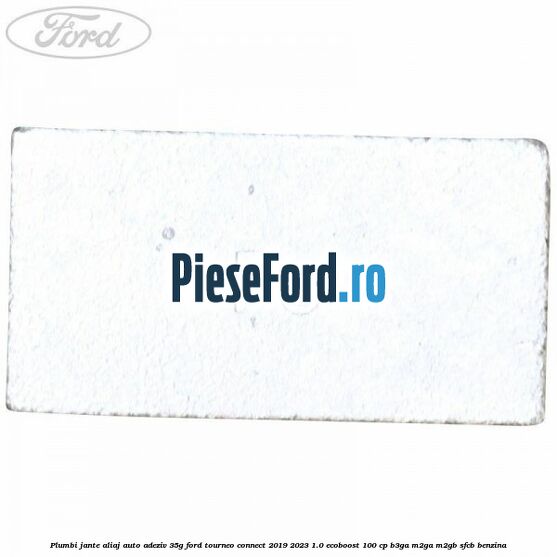 Plumbi jante aliaj auto-adeziv, 35g Ford Tourneo Connect 2019-2023 1.0 EcoBoost 100 cp B3GA, M2GA, M2GB, SFCB benzina